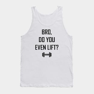 Bro, Do You Even Lift? Tank Top